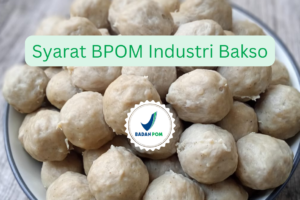 5 Syarat BPOM Industri Bakso Daging